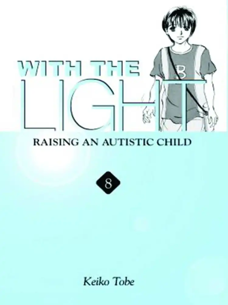 With the Light: Raising an Autistic Child Volume 08