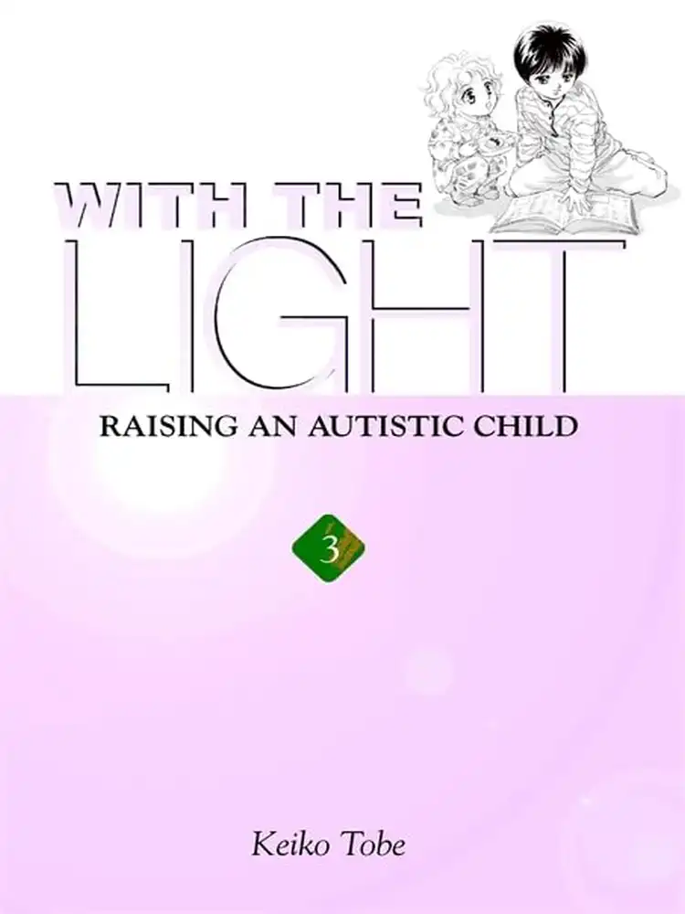 With the Light: Raising an Autistic Child Volume 03