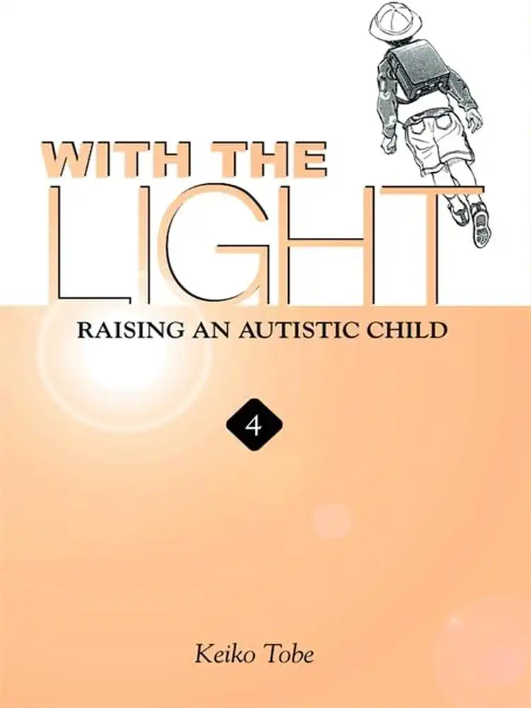 With the Light: Raising an Autistic Child Volume 04