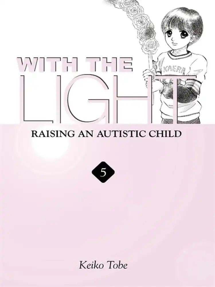 With the Light: Raising an Autistic Child Volume 05