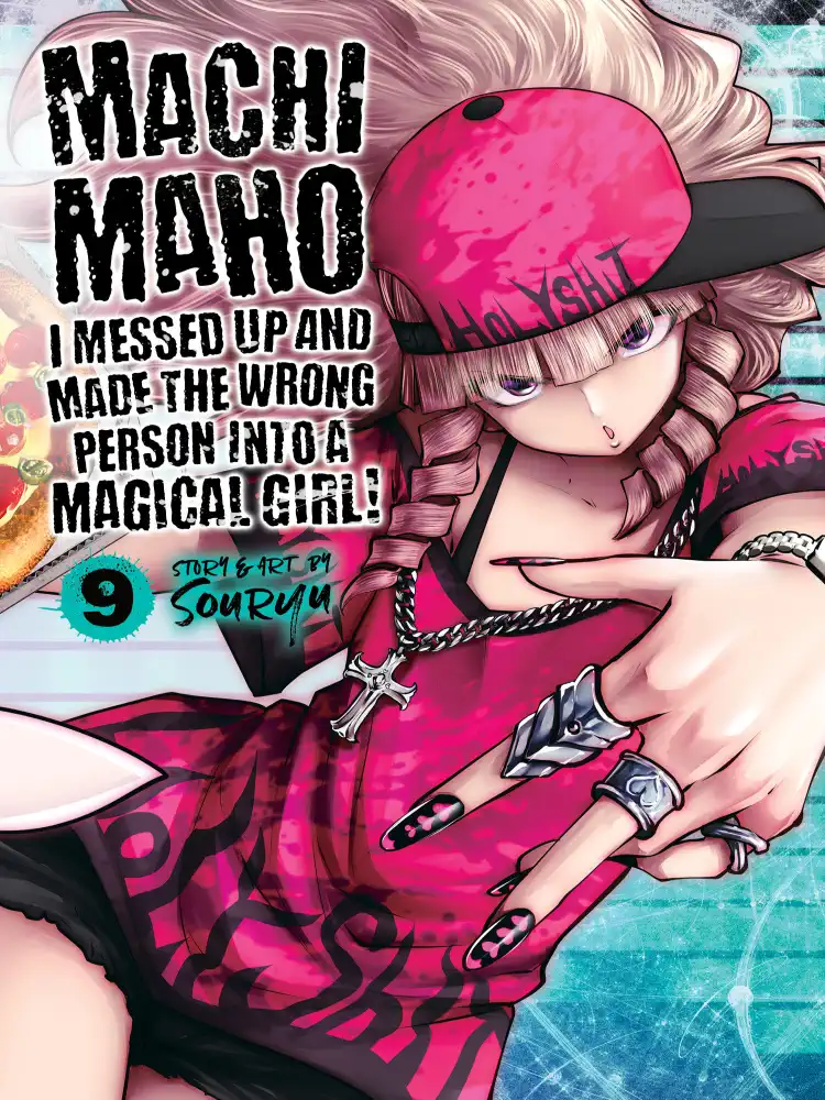 Machimaho: I Messed Up and Made the Wrong Person Into a Magical Girl! Volume 09