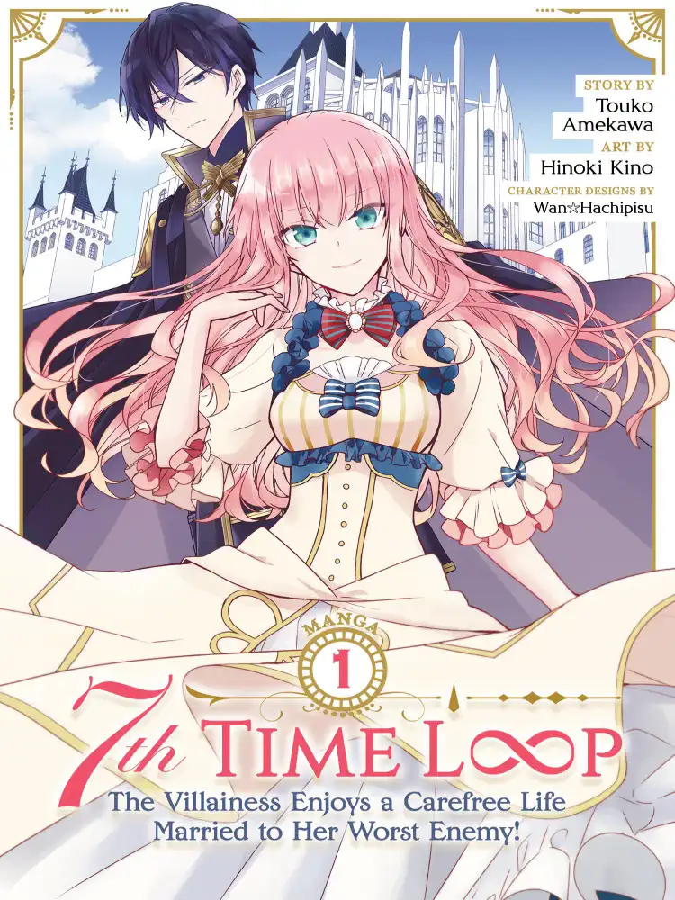 7th Time Loop: The Villainess Enjoys a Carefree Life Married to Her Worst Enemy! Volume 01