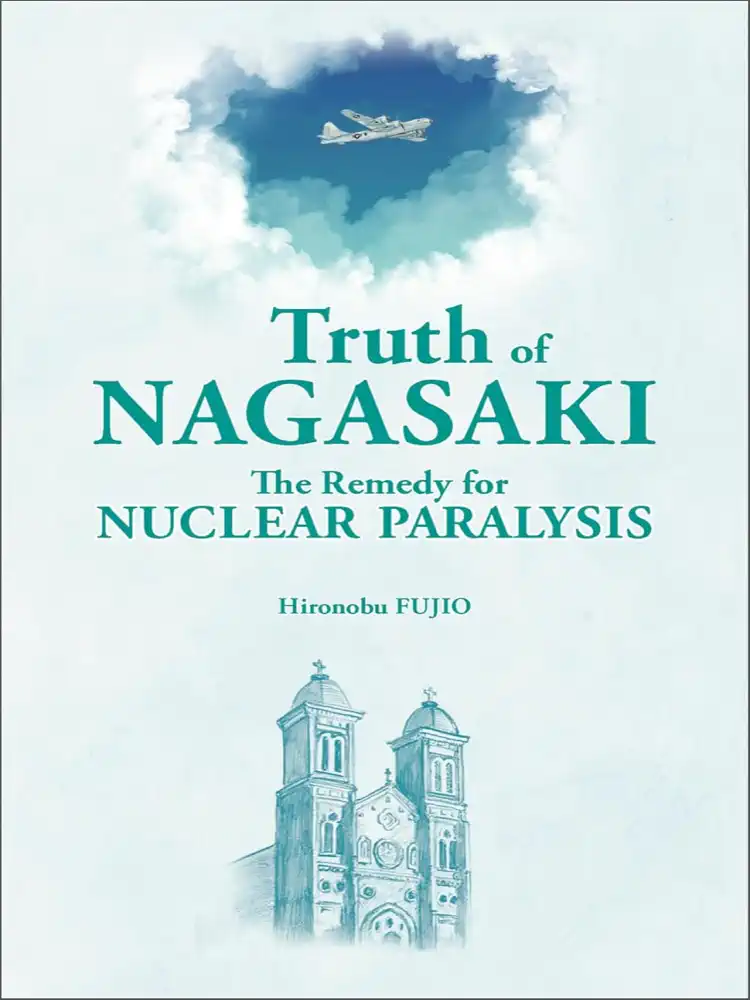 9781642733594 Truth of Nagasaki: The Remedy for Nuclear Paralysis