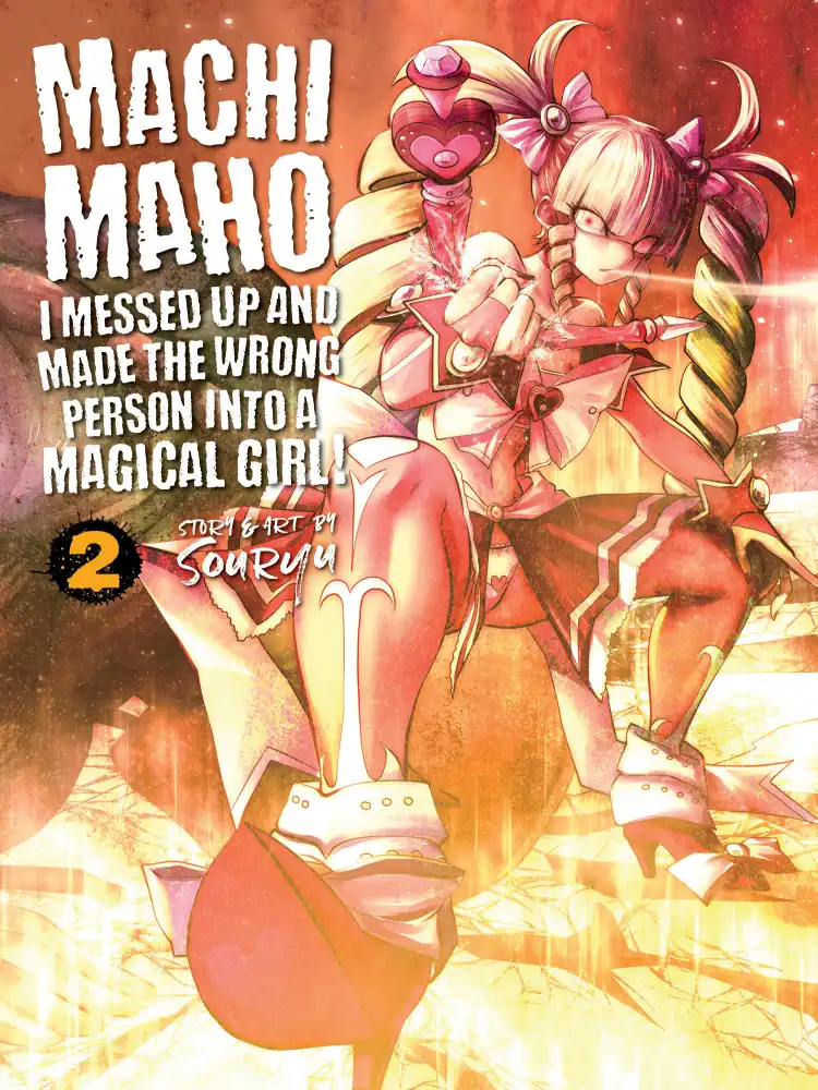 Machimaho: I Messed Up and Made the Wrong Person Into a Magical Girl! Volume 02