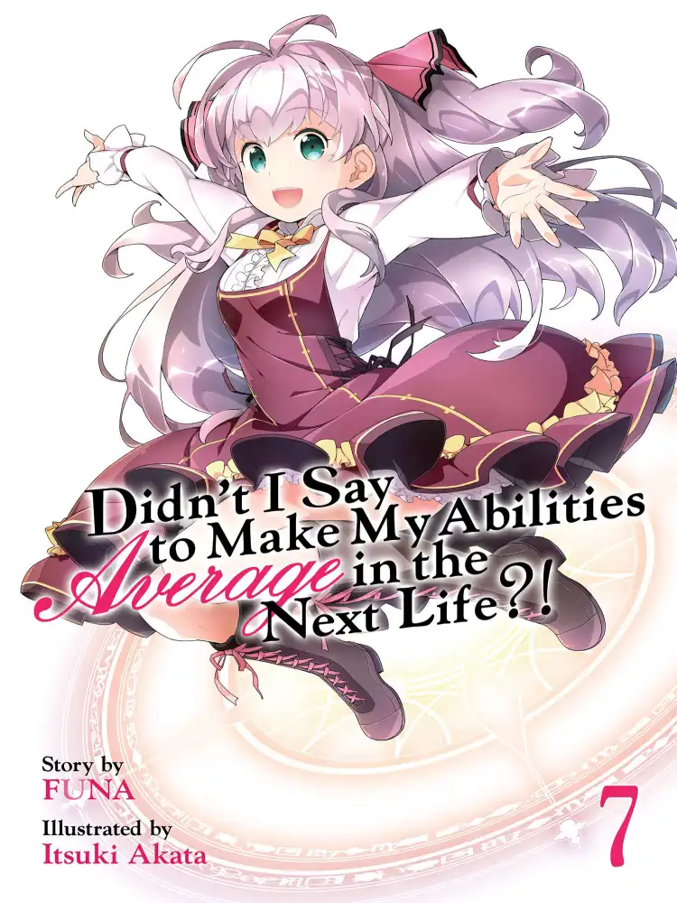 9781642757224 Didn't I Say to Make My Abilities Average in the Next Life?! (Light Novel) Volume 07