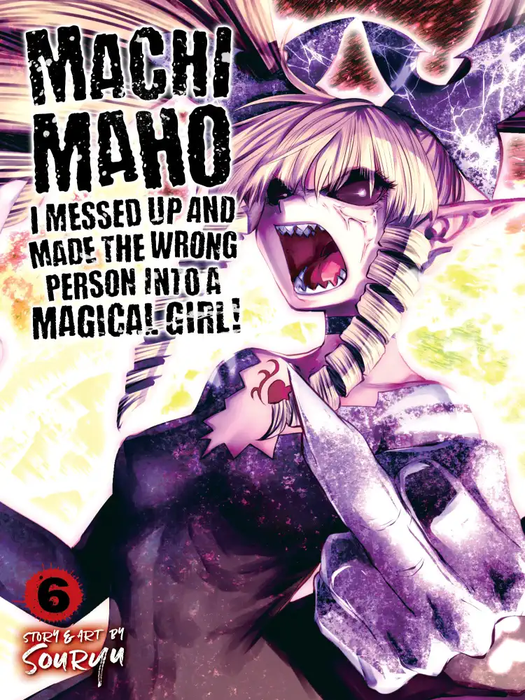 Machimaho: I Messed Up and Made the Wrong Person Into a Magical Girl! Volume 06