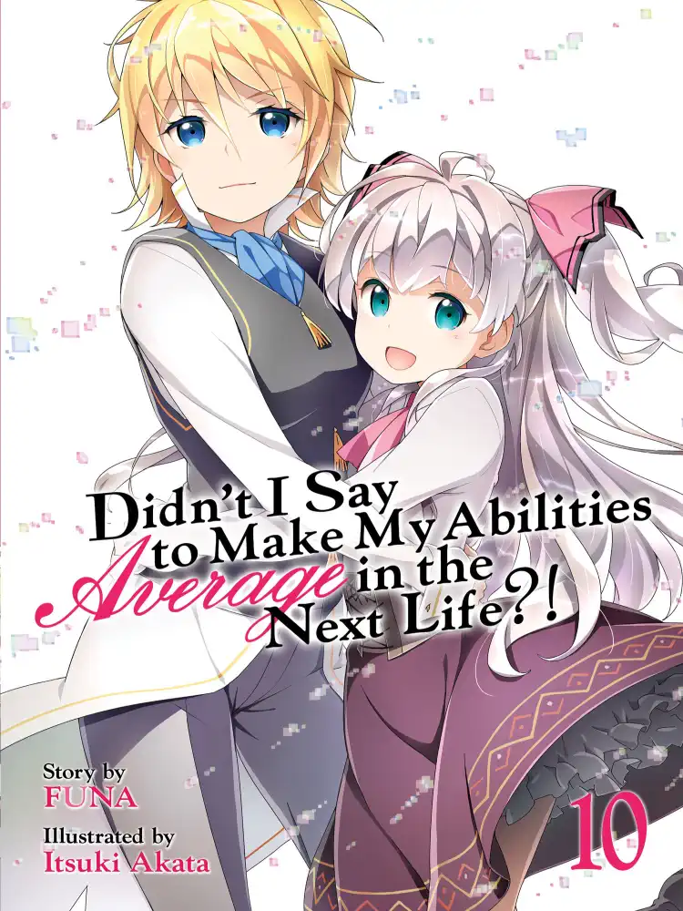 9781645057215 Didn't I Say to Make My Abilities Average in the Next Life?! (Light Novel) Volume 10