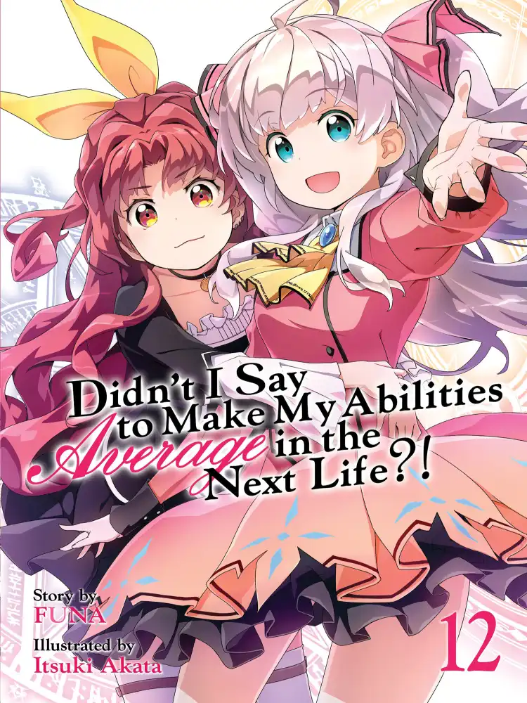 9781645058182 Didn't I Say to Make My Abilities Average in the Next Life?! (Light Novel) Volume 12