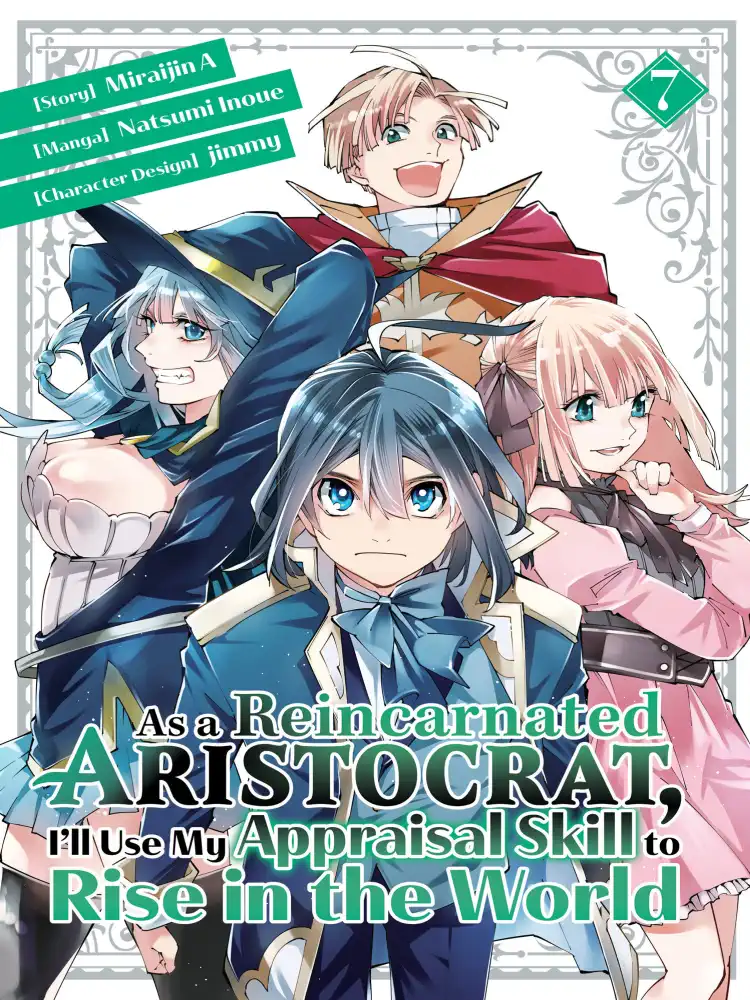 As a Reincarnated Aristocrat, I'll Use My Appraisal Skill to Rise in the World Volume 07