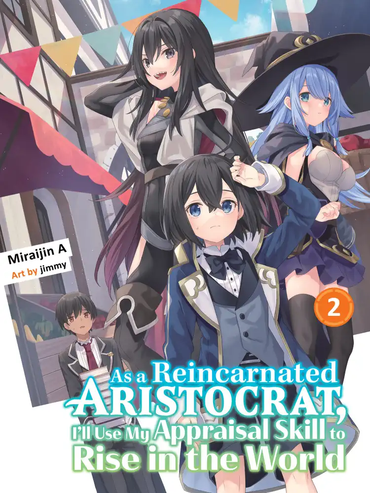 As a Reincarnated Aristocrat, I'll Use My Appraisal Skill to Rise in the World (Light Novel) Volume 02
