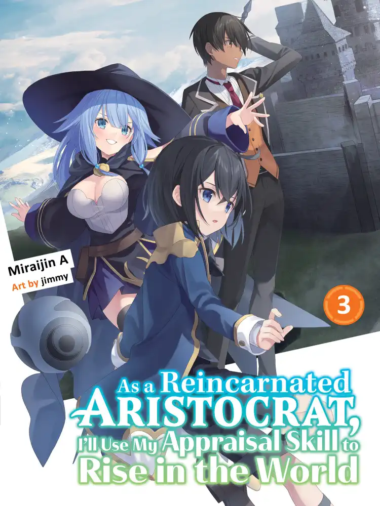 As a Reincarnated Aristocrat, I'll Use My Appraisal Skill to Rise in the World (Light Novel) Volume 03