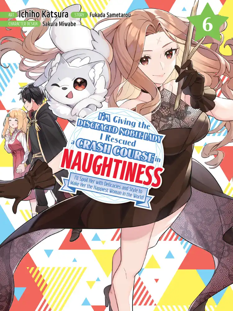 I'm Giving the Disgraced Noble Lady I Rescued a Crash Course in Naughtiness Volume 06