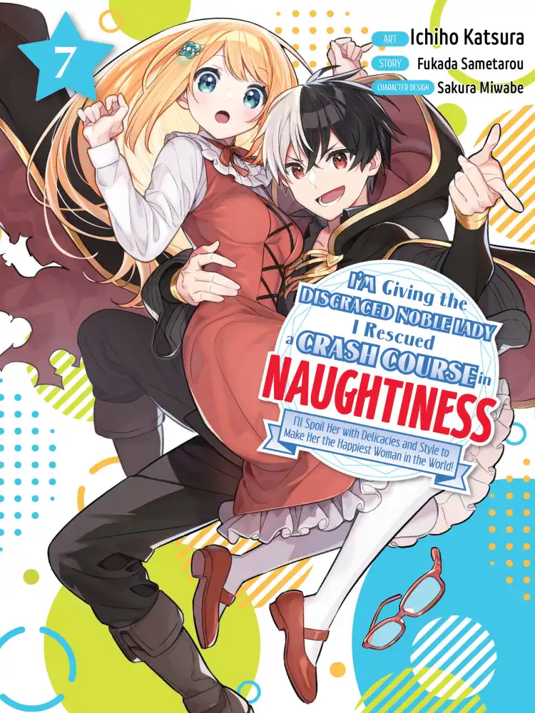 I'm Giving the Disgraced Noble Lady I Rescued a Crash Course in Naughtiness Volume 07