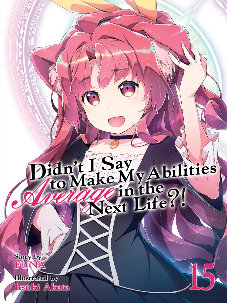 9781648274664 Didn't I Say to Make My Abilities Average in the Next Life?! (Light Novel) Volume 15