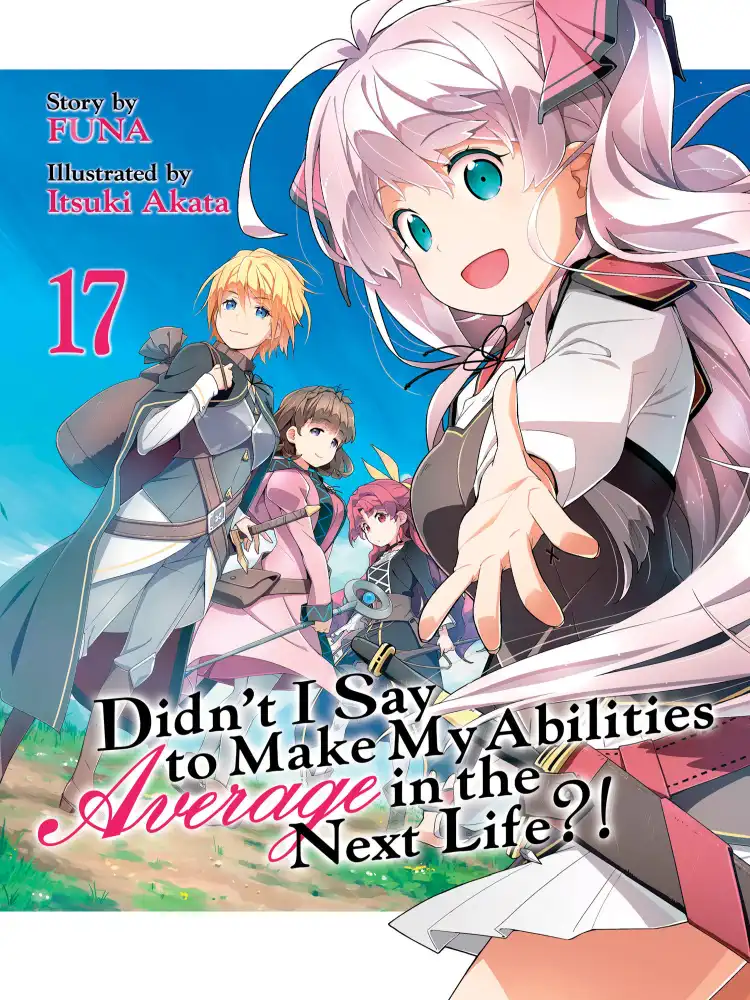 9781685796594 Didn't I Say to Make My Abilities Average in the Next Life?! (Light Novel) Volume 17