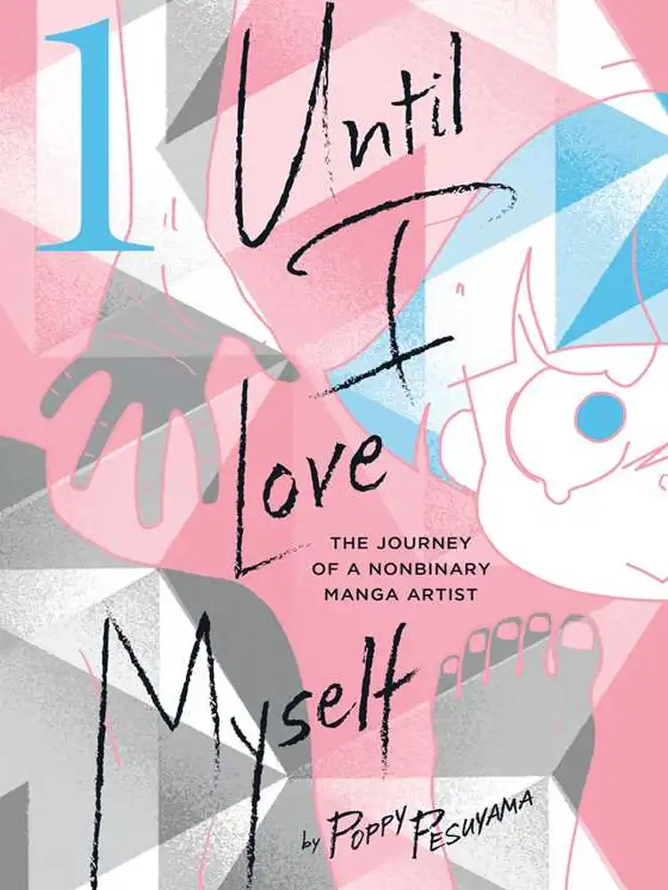 Until I Love Myself: The Journey of a Nonbinary Manga Artist Volume 01