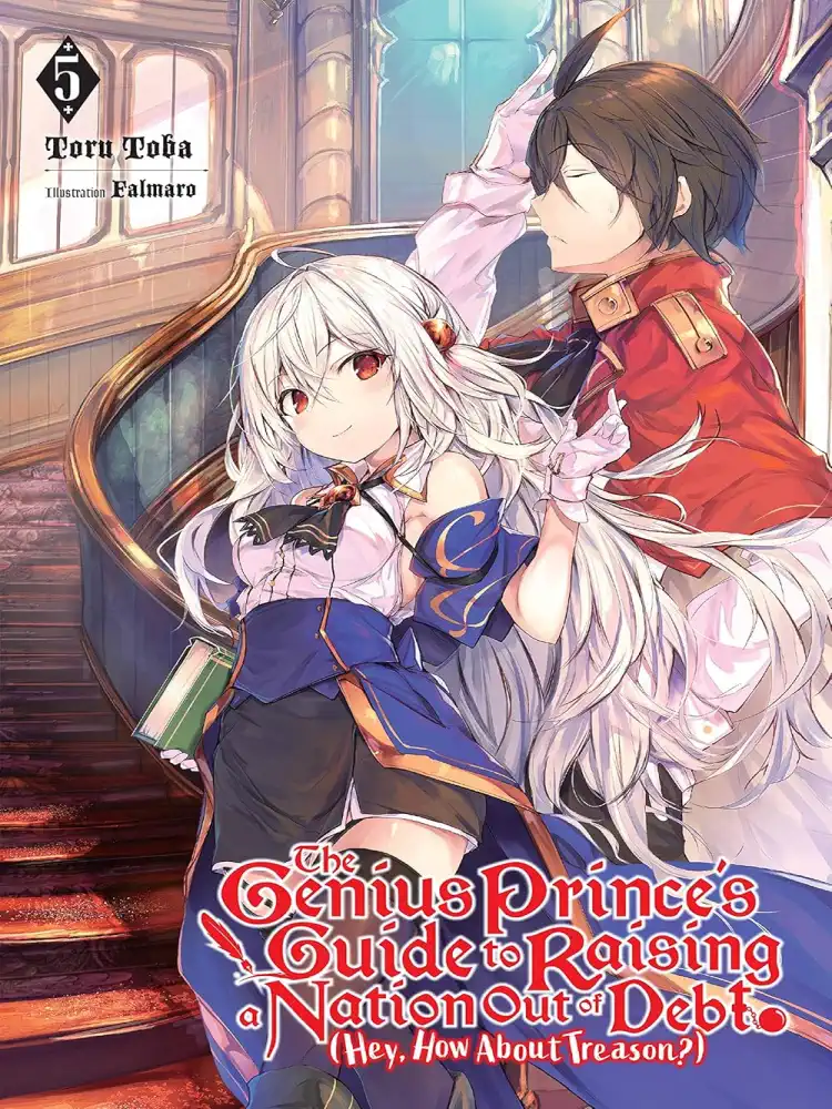 The Genius Prince's Guide to Raising a Nation Out of Debt (Hey, How about Treason?) (Light Novel) Volume 05