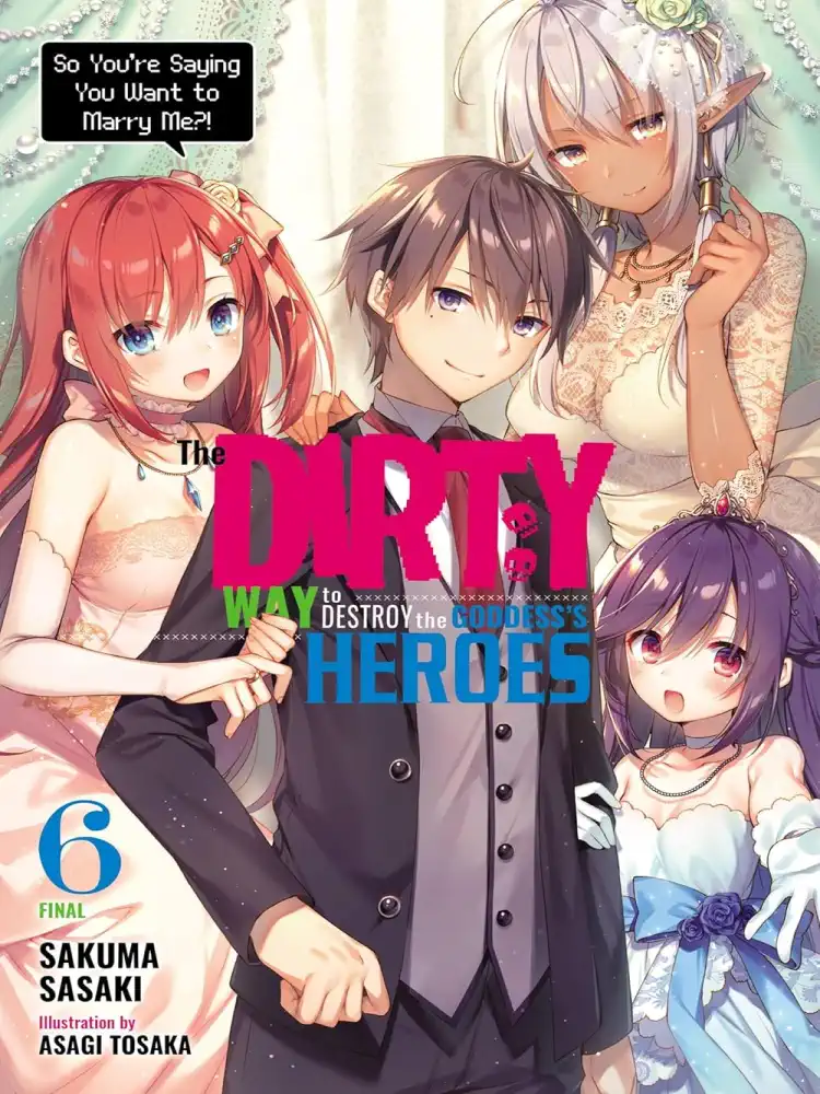 The Dirty Way to Destroy the Goddess's Heroes (Light Novel) Volume 06