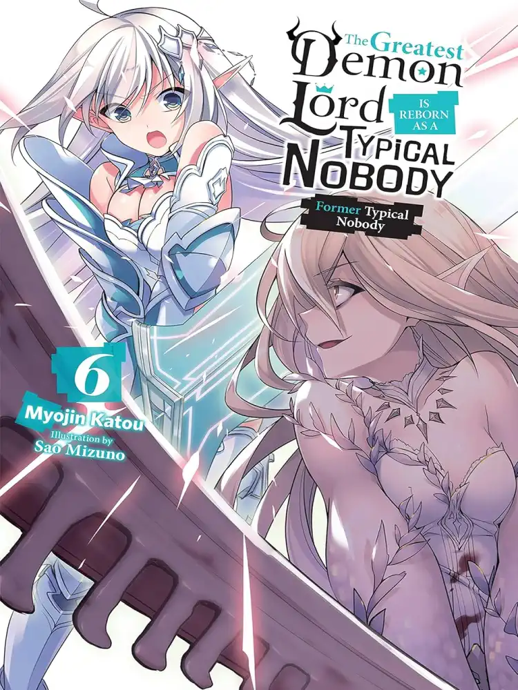 The Greatest Demon Lord Is Reborn as a Typical Nobody (Light Novel) Volume 06