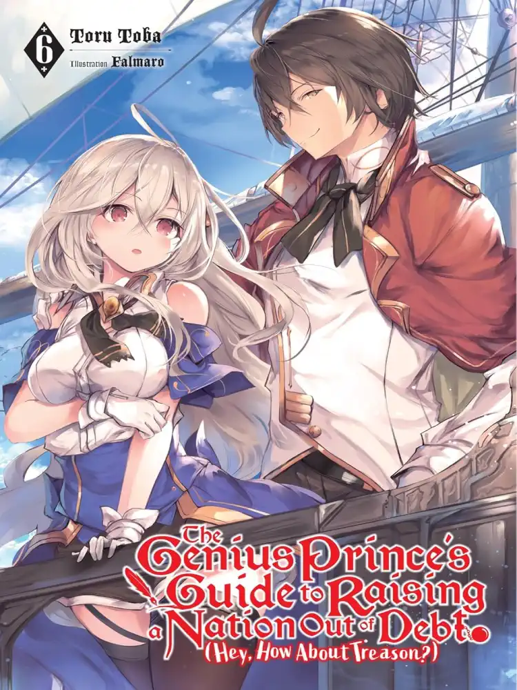 The Genius Prince's Guide to Raising a Nation Out of Debt (Hey, How about Treason?) (Light Novel) Volume 06
