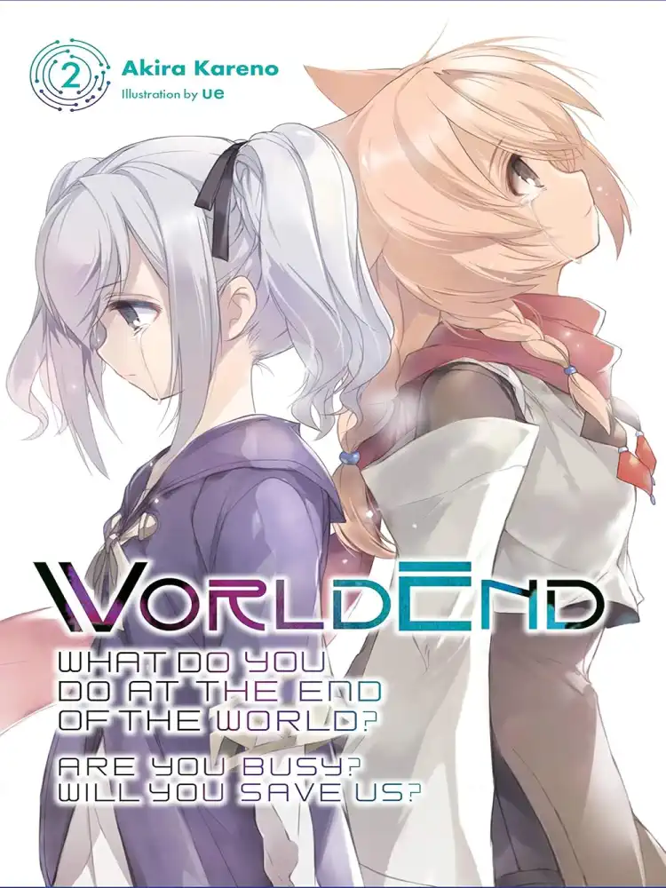 Worldend: What Do You Do at the End of the World? Are You Busy? Will You Save Us? (Light Novel) Volume 02