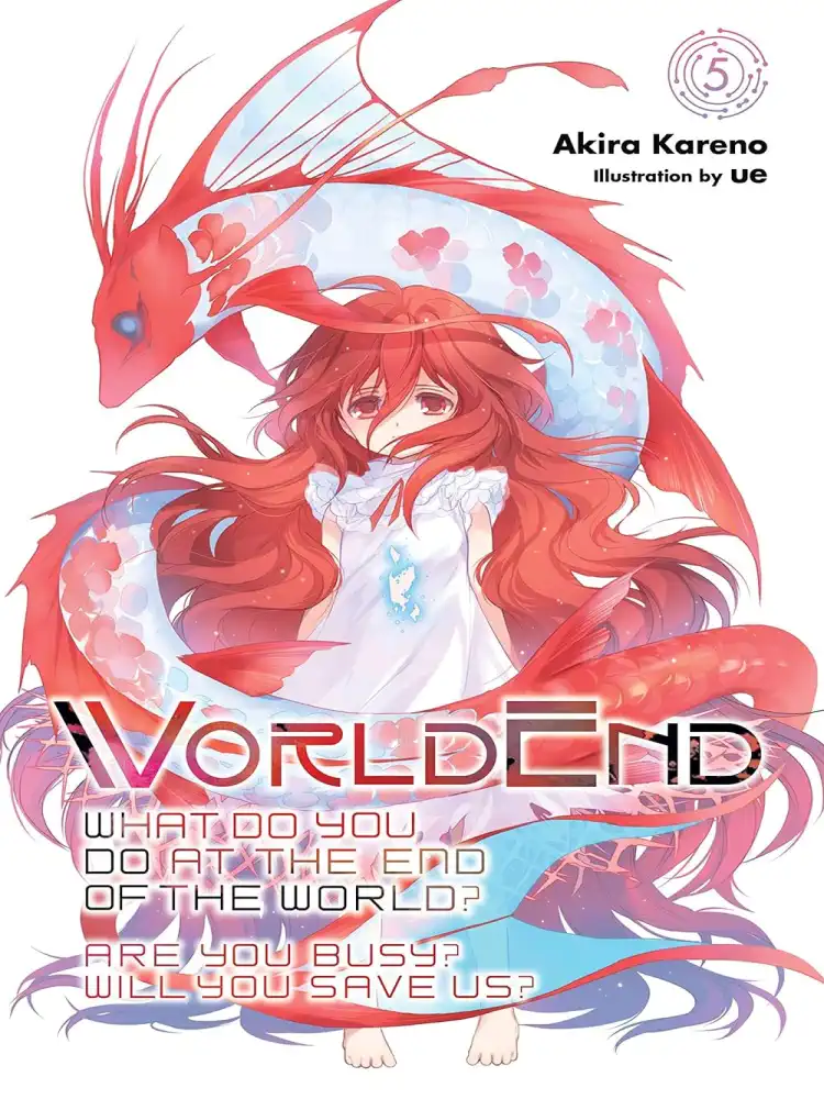 Worldend: What Do You Do at the End of the World? Are You Busy? Will You Save Us? (Light Novel) Volume 05