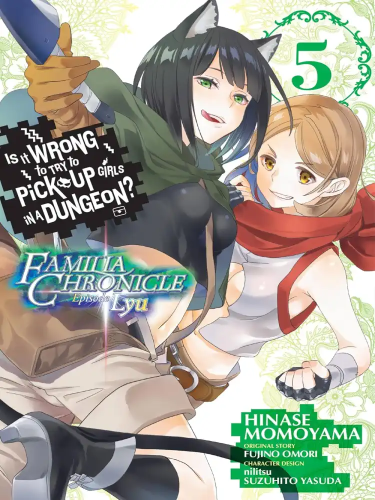 Is It Wrong to Try to Pick Up Girls in a Dungeon? Familia Chronicle Episode Lyu Volume 05