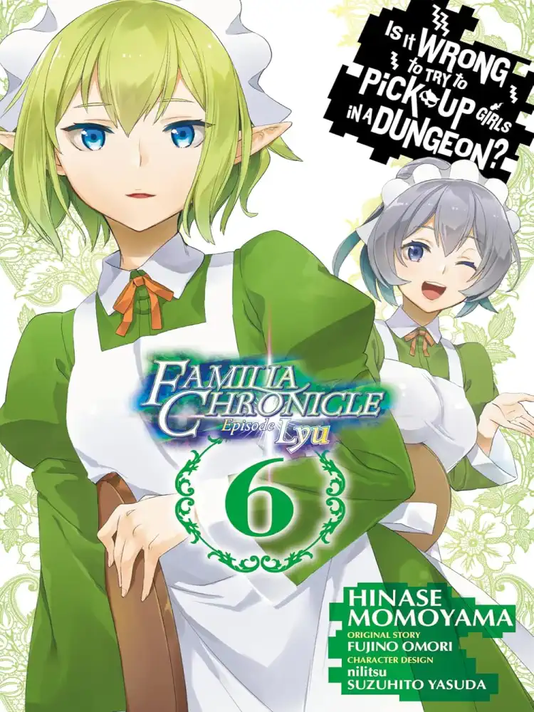 Is It Wrong to Try to Pick Up Girls in a Dungeon? Familia Chronicle Episode Lyu Volume 06