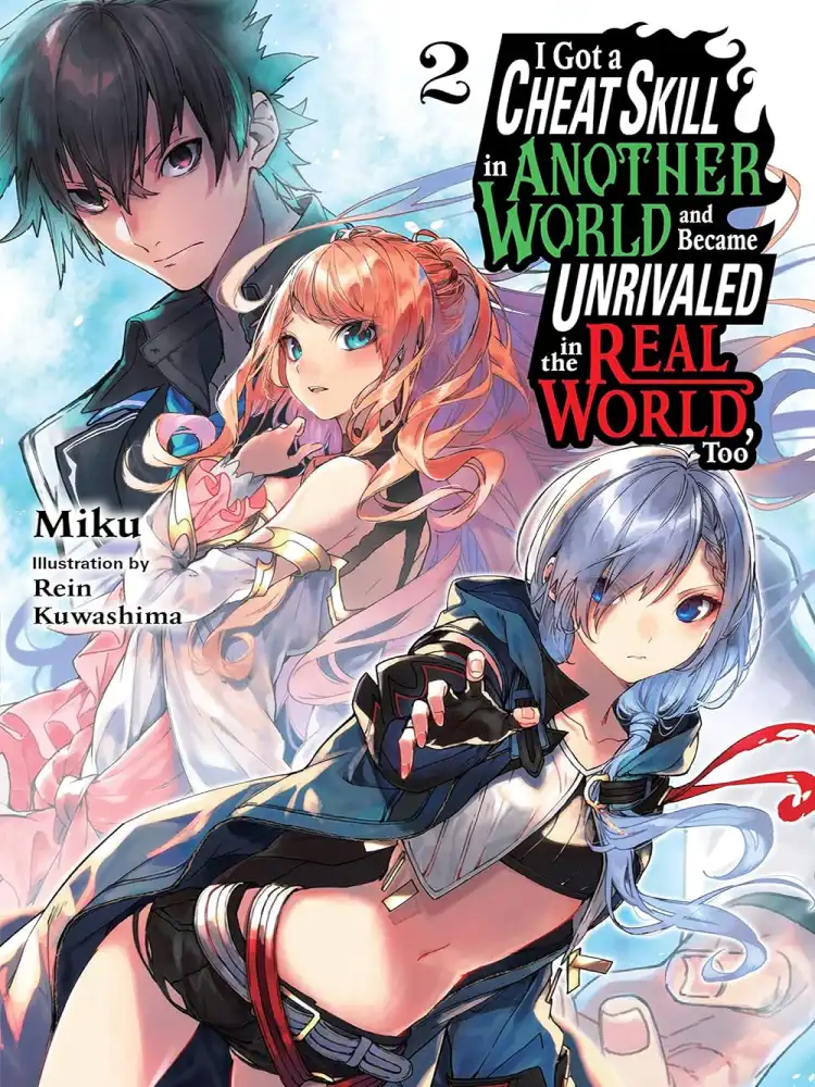 I Got a Cheat Skill in Another World and Became Unrivaled in the Real World, Too (Light Novel) Volume 02