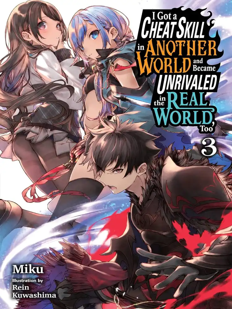 I Got a Cheat Skill in Another World and Became Unrivaled in the Real World, Too (Light Novel) Volume 03