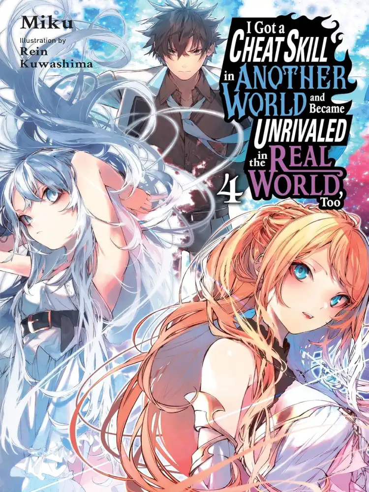 I Got a Cheat Skill in Another World and Became Unrivaled in the Real World, Too (Light Novel) Volume 04