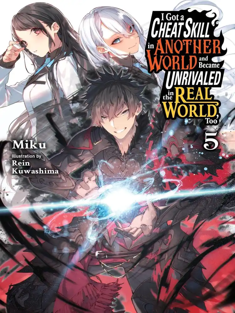 I Got a Cheat Skill in Another World and Became Unrivaled in the Real World, Too (Light Novel) Volume 05