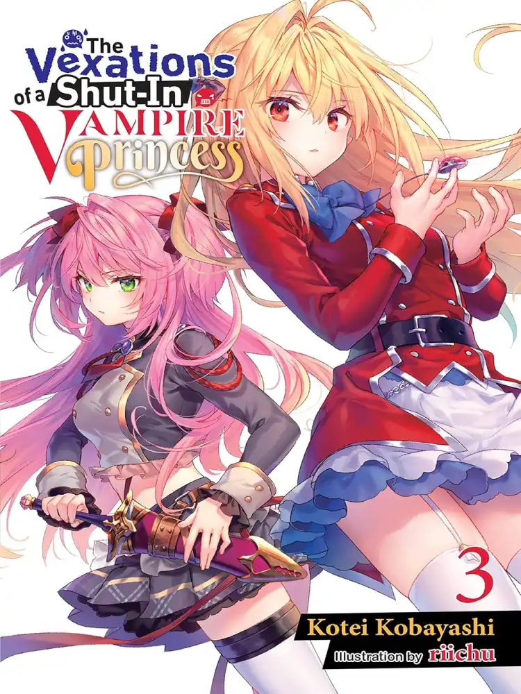 The Vexations of a Shut-In Vampire Princess (Light Novel) Volume 03