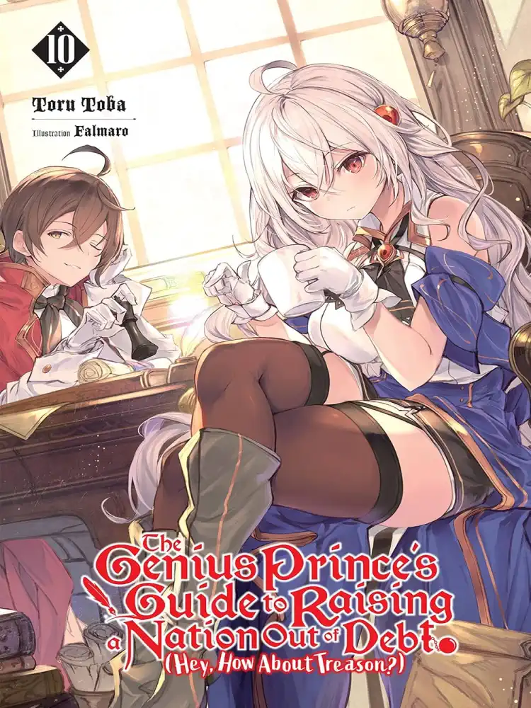 The Genius Prince's Guide to Raising a Nation Out of Debt (Hey, How about Treason?) (Light Novel) Volume 10