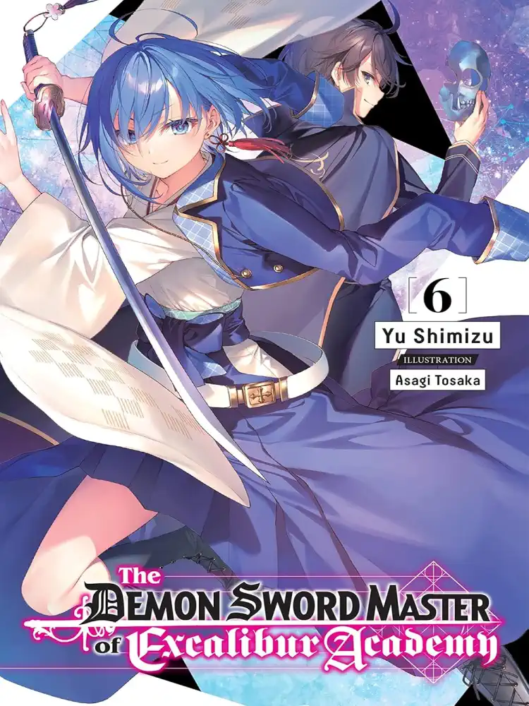 The Demon Sword Master of Excalibur Academy (Light Novel) Volume 06