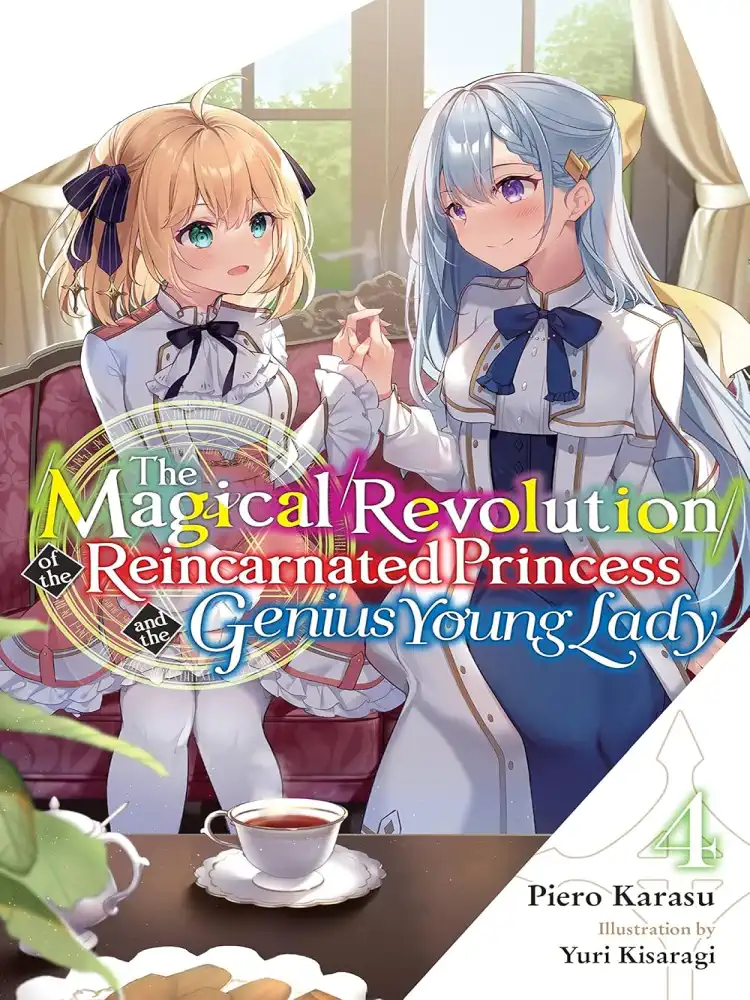 The Magical Revolution of the Reincarnated Princess and the Genius Young Lady (Light Novel) Volume 04