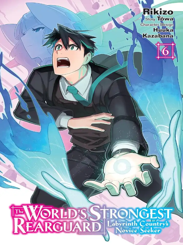 The World's Strongest Rearguard: Labyrinth Country's Novice Seeker Volume 06