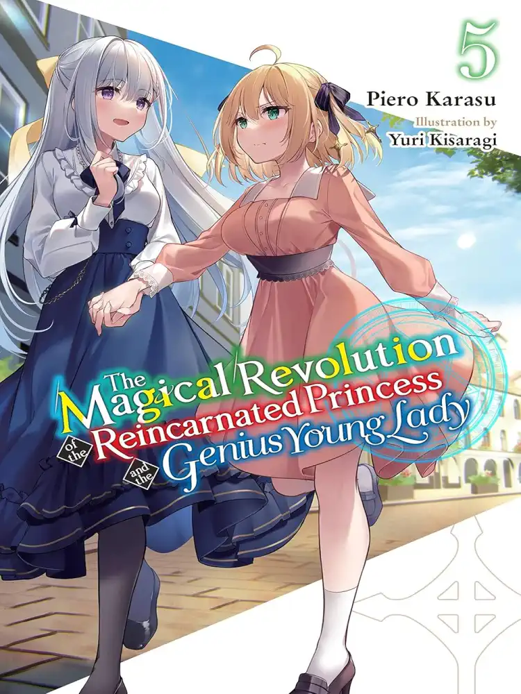 The Magical Revolution of the Reincarnated Princess and the Genius Young Lady (Light Novel) Volume 05