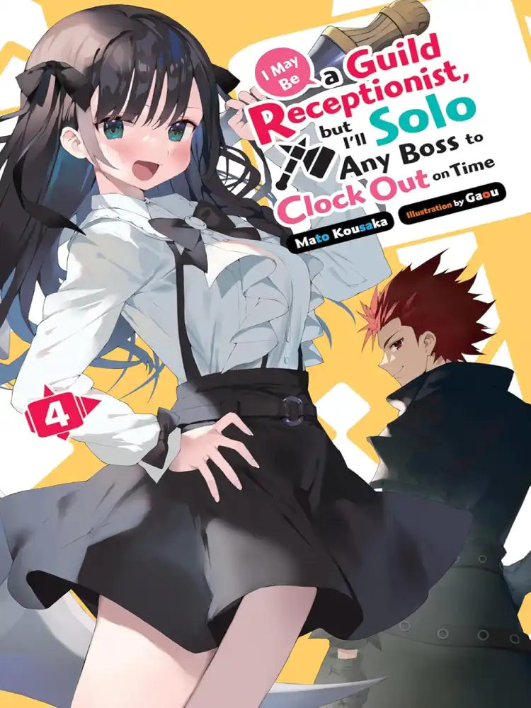 I May Be a Guild Receptionist, But I'll Solo Any Boss to Clock Out on Time (Light Novel) Volume 04