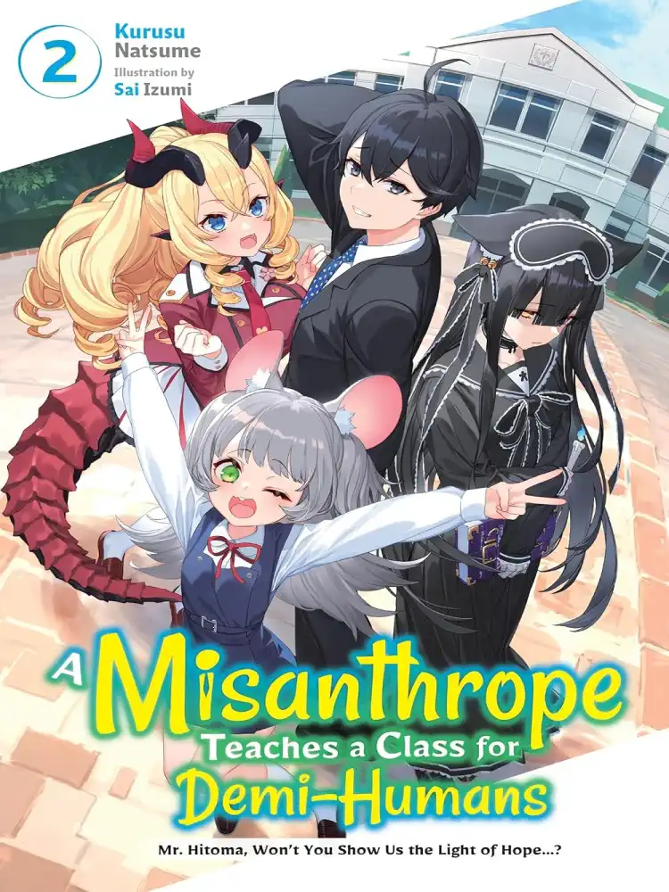 A Misanthrope Teaches a Class for Demi-Humans: Mr. Hitoma, Won't You Teach Us about Humans...? (Light Novel) Volume 02