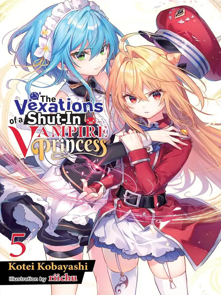 The Vexations of a Shut-In Vampire Princess (Light Novel) Volume 05