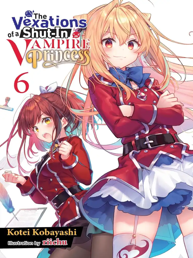 The Vexations of a Shut-In Vampire Princess (Light Novel) Volume 06