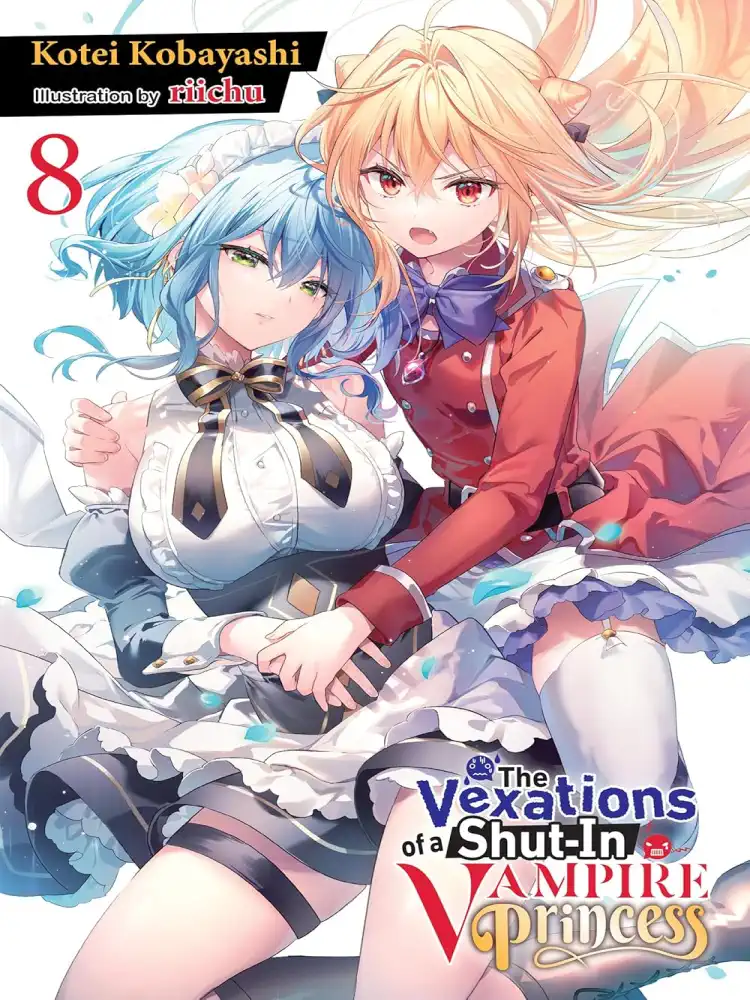 The Vexations of a Shut-In Vampire Princess (Light Novel) Volume 08