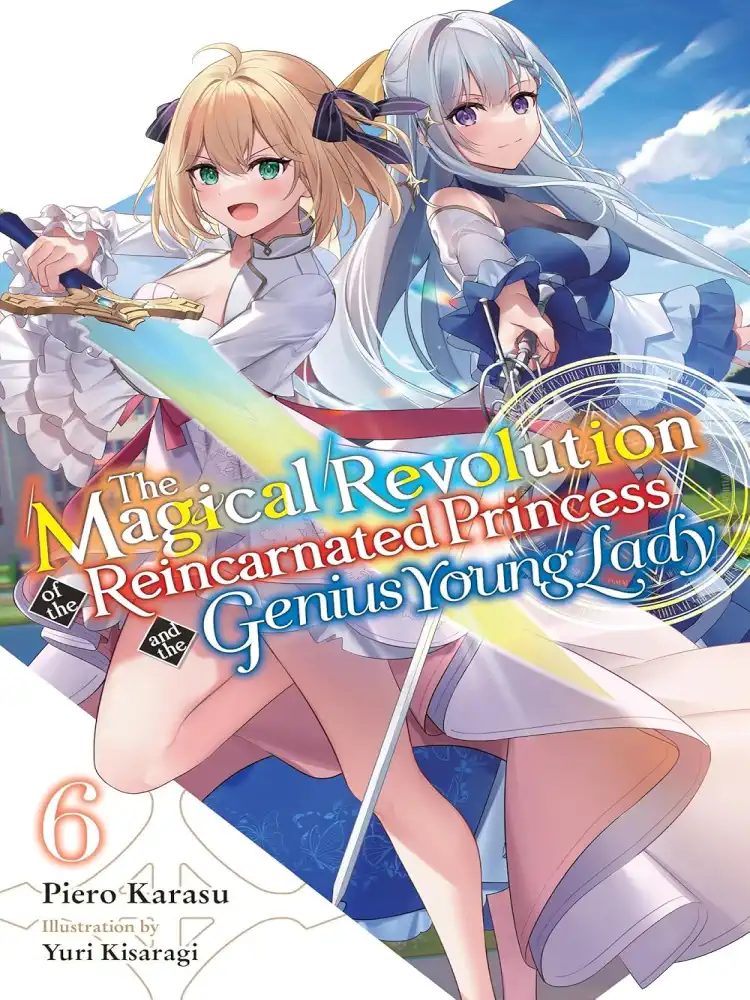 The Magical Revolution of the Reincarnated Princess and the Genius Young Lady (Light Novel) Volume 06