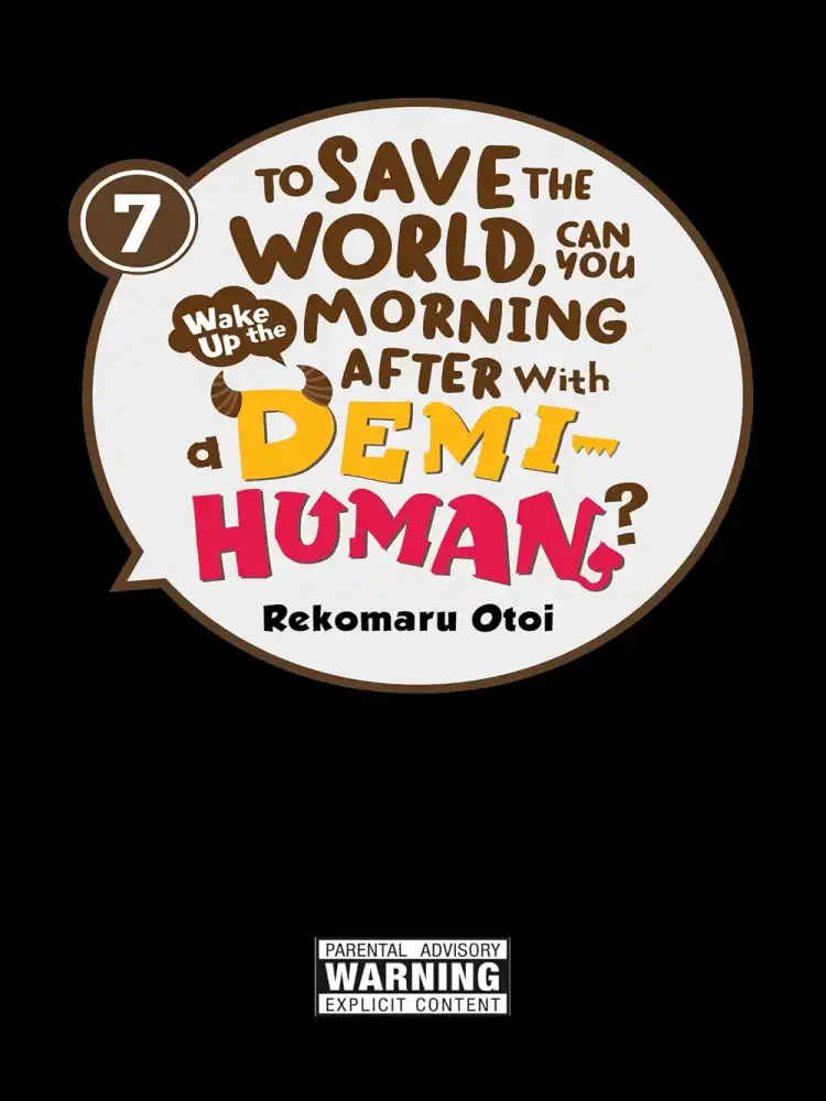 To Save the World, Can You Wake Up the Morning After with a Demi-Human? Volume 07