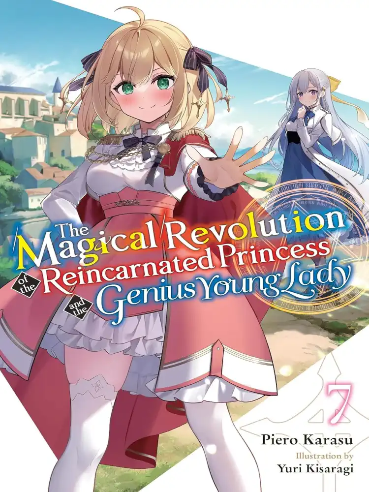 The Magical Revolution of the Reincarnated Princess and the Genius Young Lady (Light Novel) Volume 07