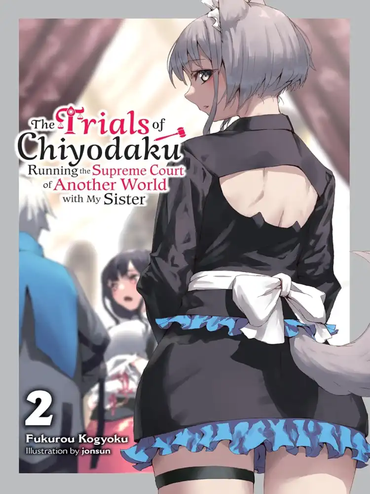 The Trials of Chiyodaku: Running the Supreme Court of Another World with My Sister (Light Novel) Volume 02