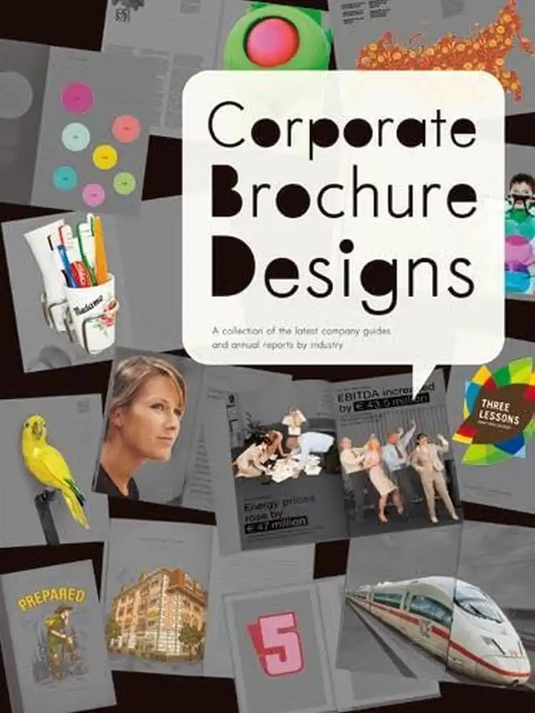 Corporate Brochure Designs: A Collection of the Latest Company Guides and Annual Reports by Industry