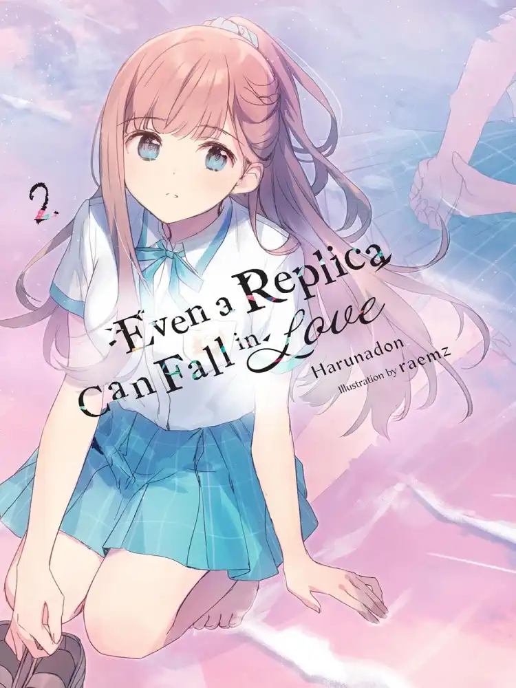 Even a Replica Can Fall in Love (Light Novel) Volume 02