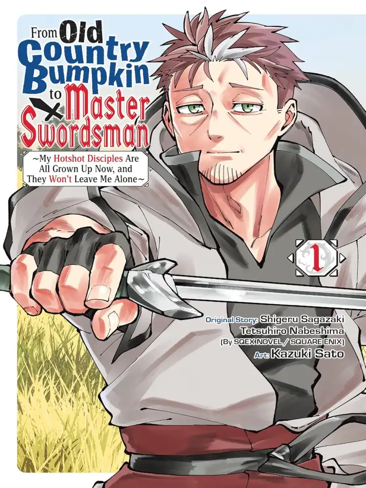 From Old Country Bumpkin to Master Swordsman: My Hotshot Disciples Are All Grown Up Now, and They Won't Leave Me Alone Volume 01